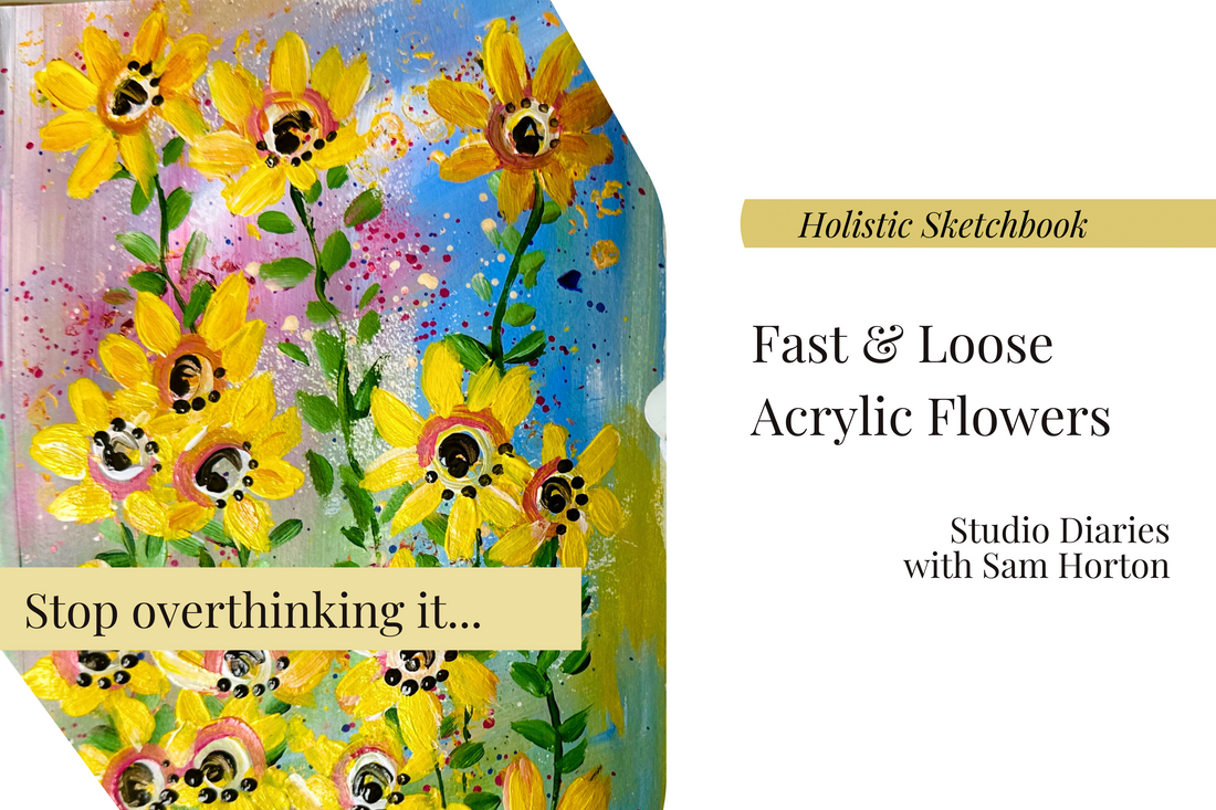 Fast & Loose Acrylic Flowers  | Sketchbook Diary